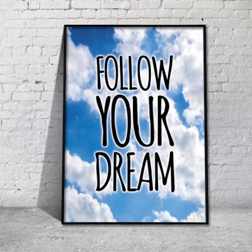 plakat z napisem Follow Your dream