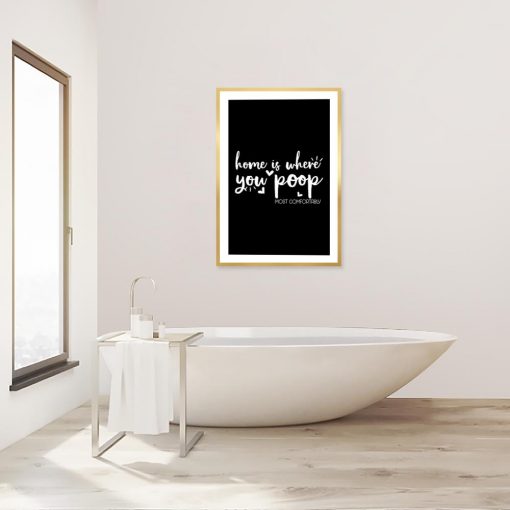 czarno-biały plakat home is where you poop most comfortably