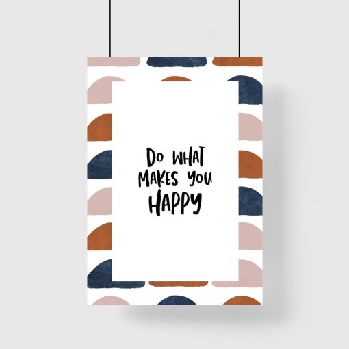 Plakat z napisem do what makes you happy