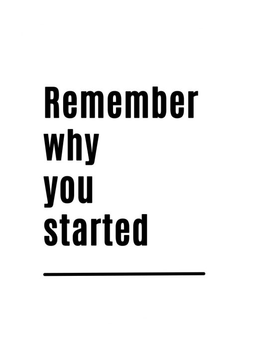 Plakat: remember why you started- życiowa dewiza