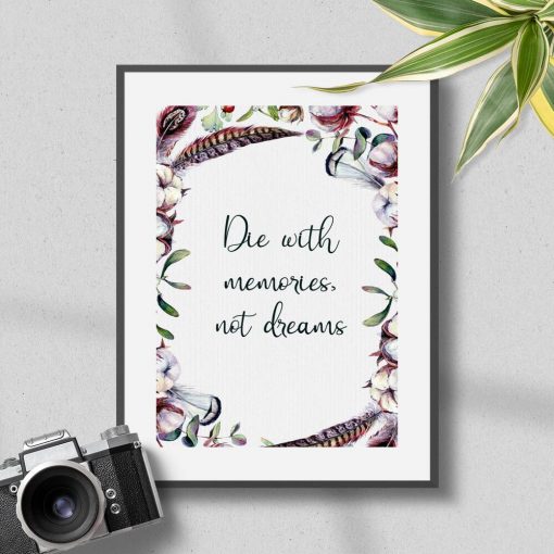 Plakat z kwiatami i życiowym motto: die with memories not dreams